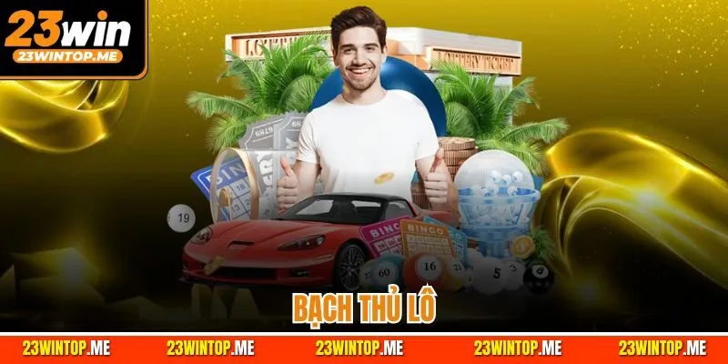 Bạch Thủ Lô | Hình Thức Chơi Lô Đề Đặc Sắc Nhất 23Win