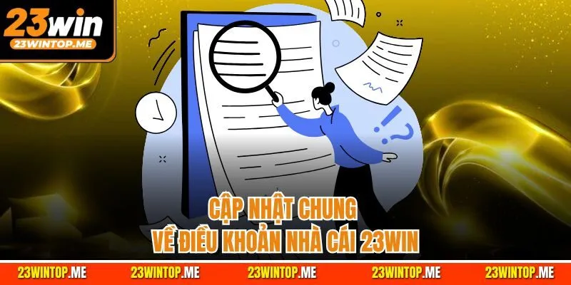 Cập nhật chung về điều khoản nhà cái 23Win