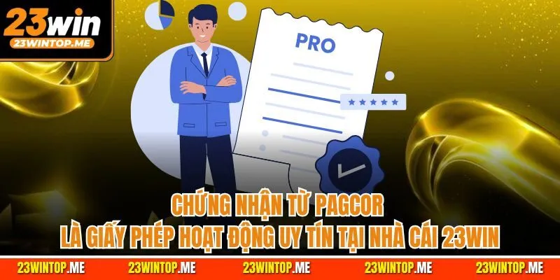 Chứng nhận từ PAGCOR là giấy phép hoạt động uy tín tại nhà cái 23WIN