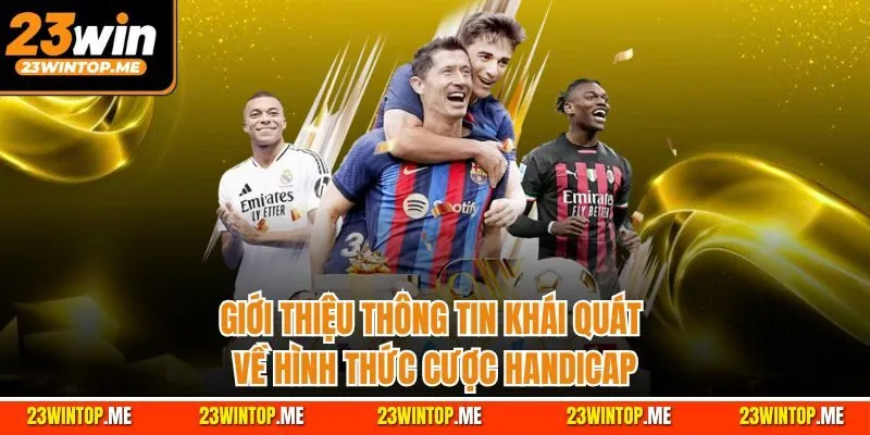 Giới thiệu thông tin khái quát về hình thức cược Handicap