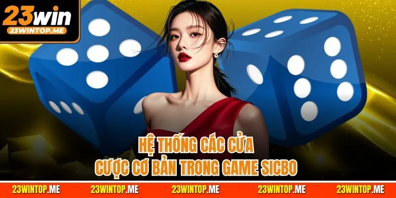 Hệ thống các cửa cược cơ bản trong game Sicbo