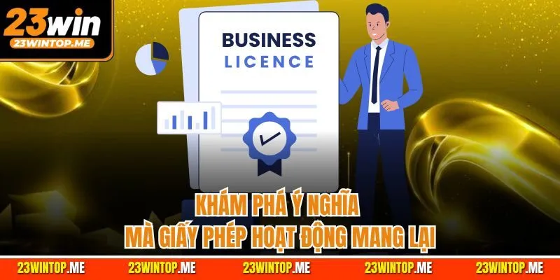 Khám phá ý nghĩa mà giấy phép hoạt động mang lại