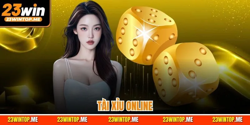 Tài Xỉu Online 23Win – Game Online Đơn Giản 2025