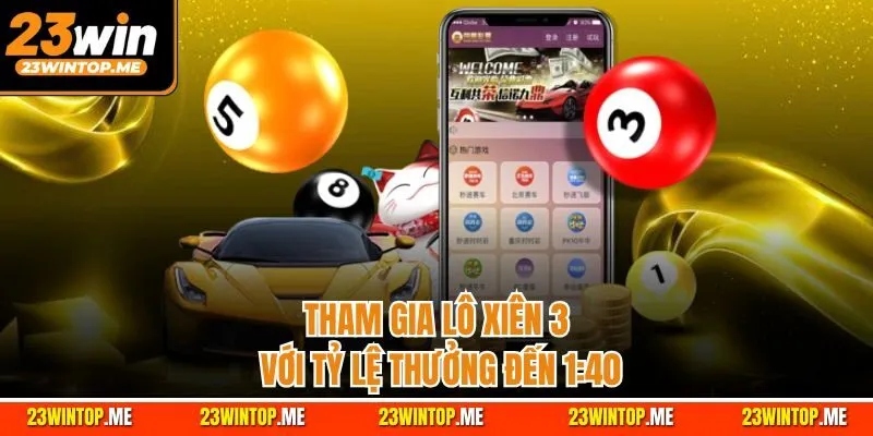 Tham gia lô xiên 3 với tỷ lệ thưởng đến 1:40