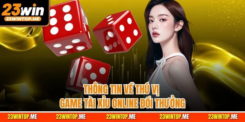 Thông tin về thú vị game tài xỉu online đổi thưởng