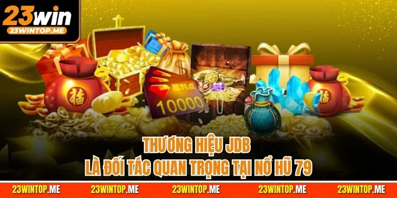Thương hiệu JDB là đối tác quan trọng tại nổ hũ 79
