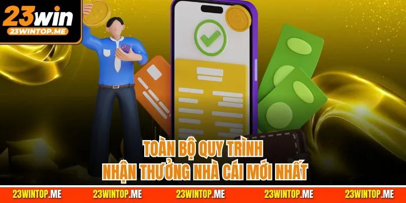 Toàn bộ quy trình nhận thưởng nhà cái mới nhất