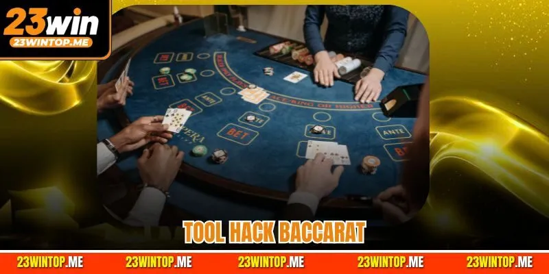 Tool Hack Baccarat | Những Kiến Thức Khách Hàng Cần Biết