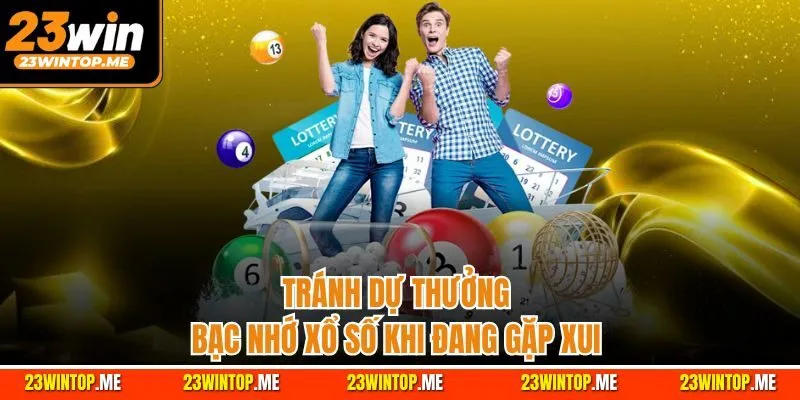Tránh dự thưởng bạc nhớ xổ số khi đang gặp xui 