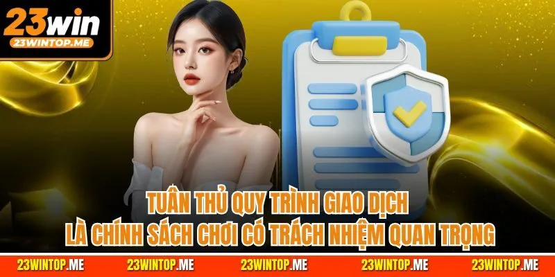 Tuân thủ quy trình giao dịch là chính sách chơi có trách nhiệm quan trọng