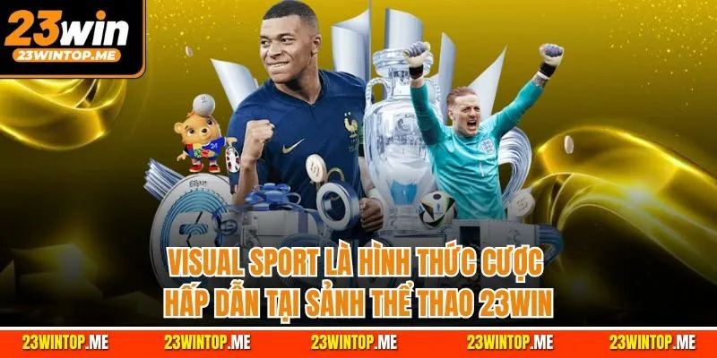 Visual Sport là hình thức cược hấp dẫn tại sảnh thể thao 23Win